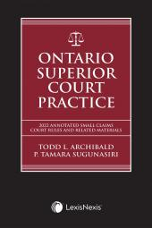 Ontario Superior Court Practice Annotated Rules Legislation 2022 