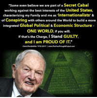 Some Even Believe We Are Part Of A Secret Cabal Working Against The 